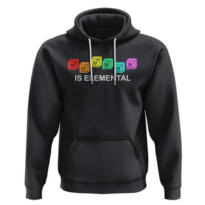 Funny LGBT Support Hoodie Inclusion Is Elemental Chemical Elements TS02 Black Printyourwear