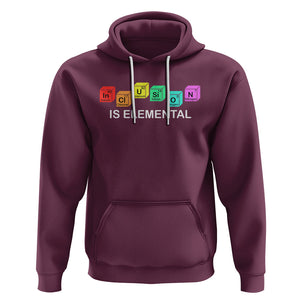 Funny LGBT Support Hoodie Inclusion Is Elemental Chemical Elements TS02 Maroon Printyourwear