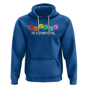 Funny LGBT Support Hoodie Inclusion Is Elemental Chemical Elements TS02 Royal Blue Printyourwear