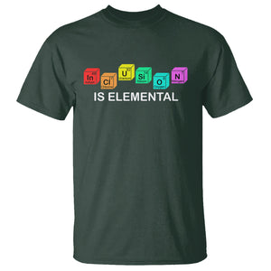 Funny LGBT Support T Shirt Inclusion Is Elemental Chemical Elements TS02 Dark Forest Green Printyourwear