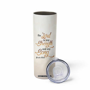 The Lord Is My Strength And My Song Skinny Tumbler Personalized TS04 Print Your Wear