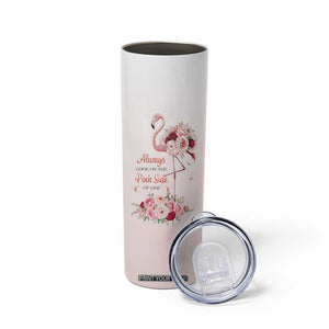 Always Look On The Pink Side Of Life Skinny Tumbler Personalized TS04 Print Your Wear
