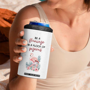 Be A Flamingo In A Flock Of Pigeons 4 in 1 Can Cooler Tumbler Personalized TS04 Print Your Wear