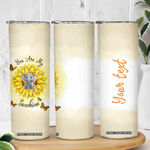 You Are My Sunshine Elephant Sunflower Skinny Tumbler Personalized TS04 Print Your Wear