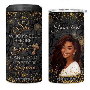 She Who Kneels Before God Can Stand Before Anyone 4 in 1 Can Cooler Tumbler Personalized TS04 One Size: 16 oz Multicolor Print Your Wear