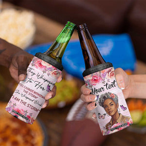 They Whispered To Her You Cannot Withstand The Storm She Whispered Back I Am The Storm 4 in 1 Can Cooler Tumbler Personalized TS04 Print Your Wear