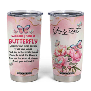 Wisdom From A Butterfly Tumbler Cup Personalized TS04 Multicolor Print Your Wear