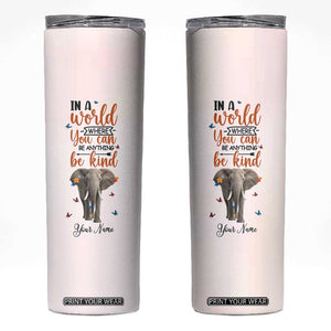 In A World Where You Can Be Anything Be Kind Daisy Elephant Skinny Tumbler Personalized TS04 Multicolor Print Your Wear