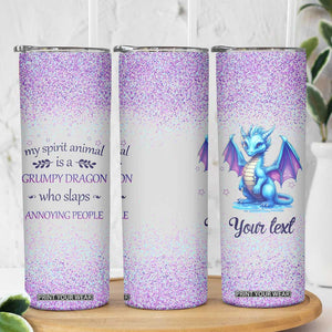 My Spirit Animal Is A Grumpy Dragon Who Slaps Annoying People Skinny Tumbler Personalized TS04 Print Your Wear
