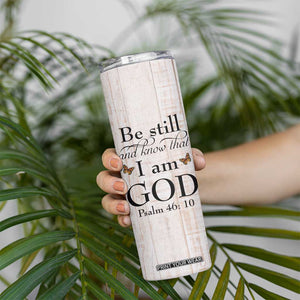 Faith Sunflower Be Still Skinny Tumbler Personalized TS04 Print Your Wear