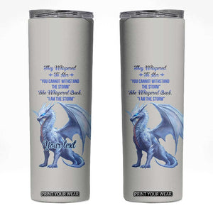 Dragon They Whispered To Her You Cannot Withstand The Storm Skinny Tumbler Personalized TS04 Multicolor Print Your Wear