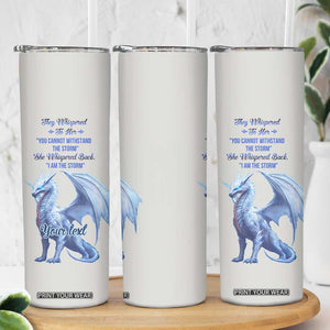 Dragon They Whispered To Her You Cannot Withstand The Storm Skinny Tumbler Personalized TS04 Print Your Wear