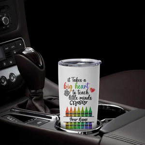 Teacher It Takes A Big Heart To Teach Little Minds Tumbler Cup Personalized TS04 Print Your Wear