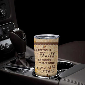 Horse Let Your Faith Be Bigger Than Your Fear Tumbler Cup Personalized TS04 Print Your Wear
