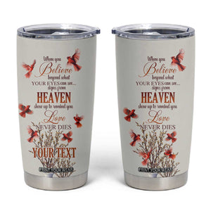 Cardinal When You Believe Beyond What Your Eyes Can See Tumbler Cup Personalized TS04 Multicolor Print Your Wear