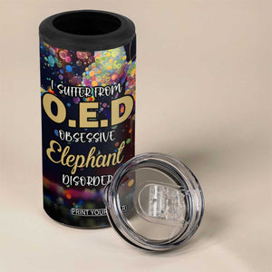 I Suffer From Oed Obsessive Elephant Disorder 4 in 1 Can Cooler Tumbler Personalized TS04 Print Your Wear