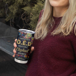I Suffer From Oed Obsessive Elephant Disorder Tumbler Cup Personalized TS04 Print Your Wear