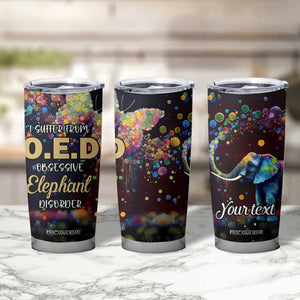 I Suffer From Oed Obsessive Elephant Disorder Tumbler Cup Personalized TS04 Print Your Wear