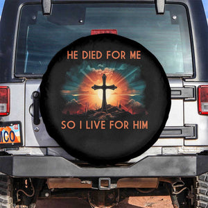 Christian Spare Tire Cover Jesus He Died For Me So I Live For Him TS09 No hole Black Print Your Wear