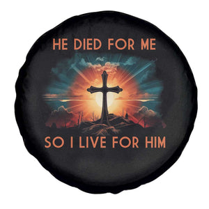 Christian Spare Tire Cover Jesus He Died For Me So I Live For Him TS09 Print Your Wear