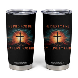 Christian Tumbler Cup Jesus He Died For Me So I Live For Him TS09 Black Print Your Wear
