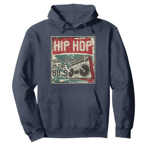 Hip Hop Was Dope In The 90's Hoodie TS09 Navy Print Your Wear