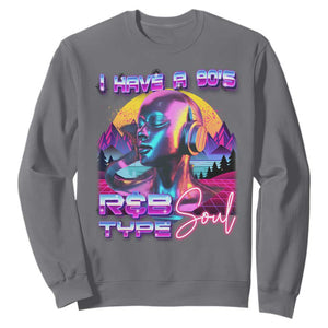 Hip Hop RnB Sweatshirt I Have A 90's R&B Type Soul Aesthetic TS09 Charcoal Print Your Wear