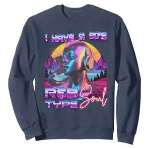 Hip Hop RnB Sweatshirt I Have A 90's R&B Type Soul Aesthetic TS09 Navy Print Your Wear