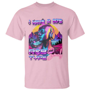 Hip Hop RnB T Shirt I Have A 90's R&B Type Soul Aesthetic TS09 Light Pink Print Your Wear