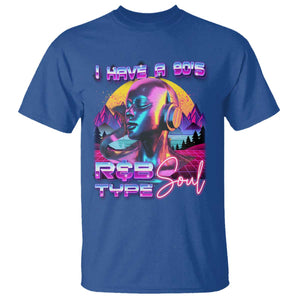 Hip Hop RnB T Shirt I Have A 90's R&B Type Soul Aesthetic TS09 Royal Blue Print Your Wear