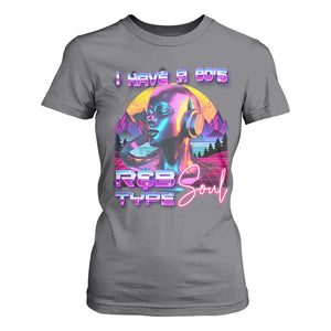 Hip Hop RnB T Shirt For Women I Have A 90's R&B Type Soul Aesthetic TS09 Charcoal Print Your Wear