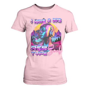 Hip Hop RnB T Shirt For Women I Have A 90's R&B Type Soul Aesthetic TS09 Light Pink Print Your Wear