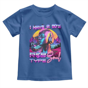 Hip Hop RnB Toddler T Shirt I Have A 90's R&B Type Soul Aesthetic TS09 Royal Blue Print Your Wear