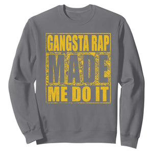 Hip Hop Gangsta Rap Sweatshirt Made Me Do It Rapper TS09 Charcoal Print Your Wear