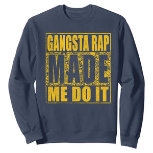 Hip Hop Gangsta Rap Sweatshirt Made Me Do It Rapper TS09 Navy Print Your Wear