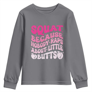 Funny Workout Hip Hop Lover Youth Sweatshirt Squat Because Nobody Raps About Little Butts Gymer Rapper TS09 Charcoal Print Your Wear