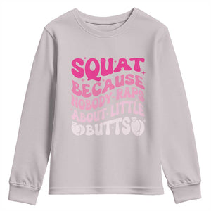 Funny Workout Hip Hop Lover Youth Sweatshirt Squat Because Nobody Raps About Little Butts Gymer Rapper TS09 Ice Gray Print Your Wear