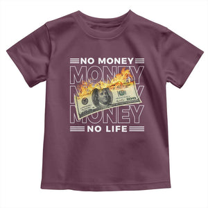 No Money No Life Toddler T Shirt TS09 Maroon Print Your Wear