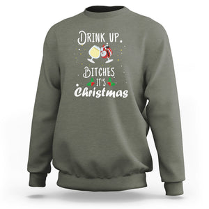 Drink Up Bitches It's Christmas Adult Humor Xmas Wine Sweatshirt TS09 Military Green Printyourwear