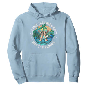 Destroy The Patriarchy Not The Planet Smash Patriarchy Feminist Earth Day Hoodie TS09 Light Blue Printyourwear