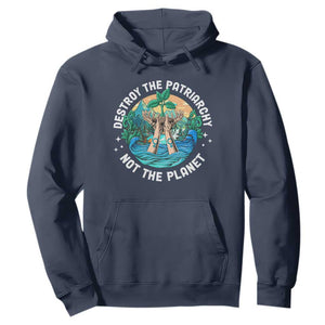 Destroy The Patriarchy Not The Planet Smash Patriarchy Feminist Earth Day Hoodie TS09 Navy Printyourwear