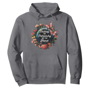 Feminist Hoodie Destroy The Patriarchy Not The Planet Smash Patriarchy Earth Day TS09 Charcoal Printyourwear