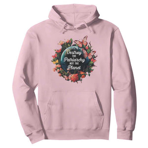 Feminist Hoodie Destroy The Patriarchy Not The Planet Smash Patriarchy Earth Day TS09 Light Pink Printyourwear