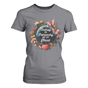 Feminist T Shirt For Women Destroy The Patriarchy Not The Planet Smash Patriarchy Earth Day TS09 Charcoal Printyourwear