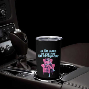 Feminist Tumbler Cup In A Mood To Destroy The Patriarchy Cool Women Smoking TS09 Print Your Wear