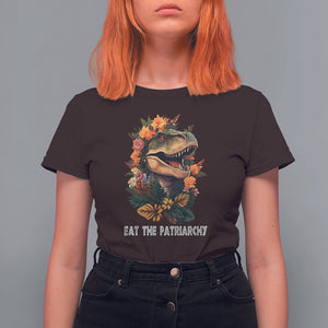 Eat The Patriarchy Feminist Dinosaur T Shirt For Women TS09 Dark Chocolate Printyourwear