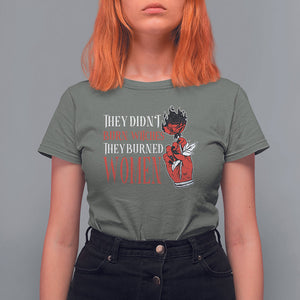 Feminist Witch T Shirt For Women They Didn't Burn Witches They Burned Women Rose TS09 Military Green Printyourwear