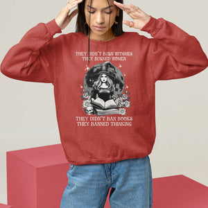 They Didn't Burn Witches They Burned Women They Didn't Ban Books They Banned Thinking Sweatshirt TS09 Red Printyourwear