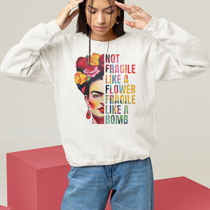 Women's Rights Sweatshirt Not Fragile Like A Flower Fragile Like A Bomb TS09 White Printyourwear