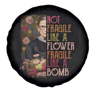 Women's Rights Spare Tire Cover RBG Not Fragile Like A Flower Fragile Like A Bomb TS09 Print Your Wear